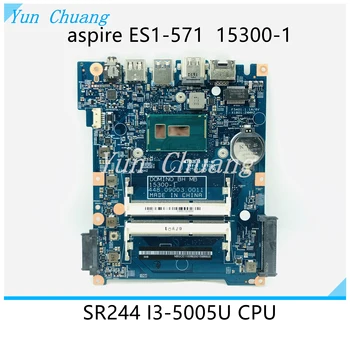15300-1 448.09003.0011 NBGCE11008 Mainboard עבור Acer Aspire ES1-571 ES1-571G MM1-571 מחשב נייד לוח אם עם i3-5005U CPU DDR3L