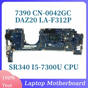 CN-0042GC 0042GC 042GC Mainboard DAZ20 לה-F312P עבור DELL 7390 מחשב נייד לוח אם עם SR340 I5-7300U מעבד 100% באופן מלא עובד טוב
