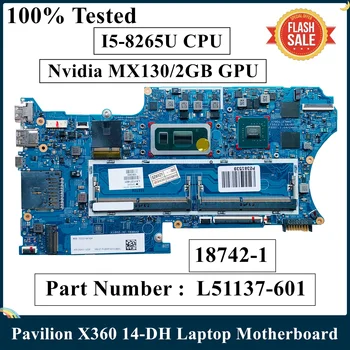 עבור HP Pavilion X360 14-DH מחשב נייד לוח אם L51137-601 עם I5-8265U מעבד Nvidia MX130 2GB GPU 18742-1 448.0GG02.0011 DDR4